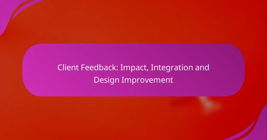 Client Feedback: Impact, Integration and Design Improvement