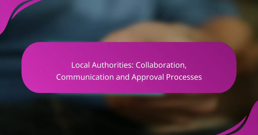 Local Authorities: Collaboration, Communication and Approval Processes