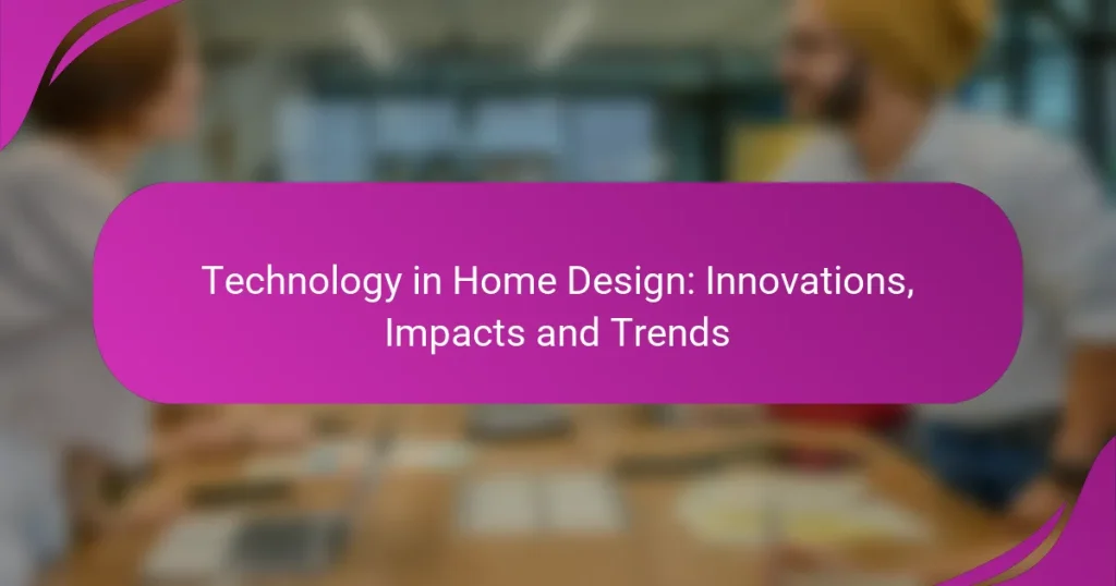 Technology in Home Design: Innovations, Impacts and Trends