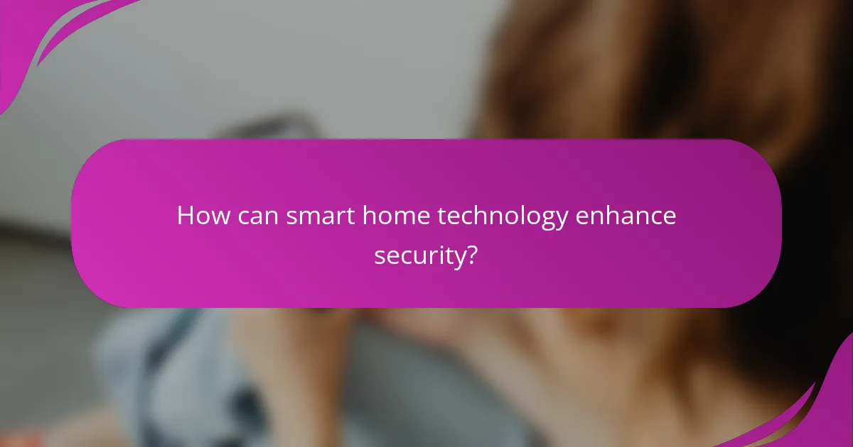 How can smart home technology enhance security?