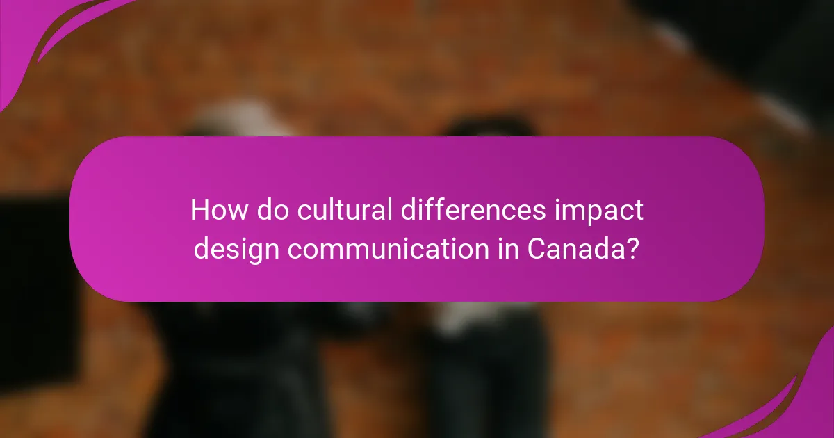 How do cultural differences impact design communication in Canada?