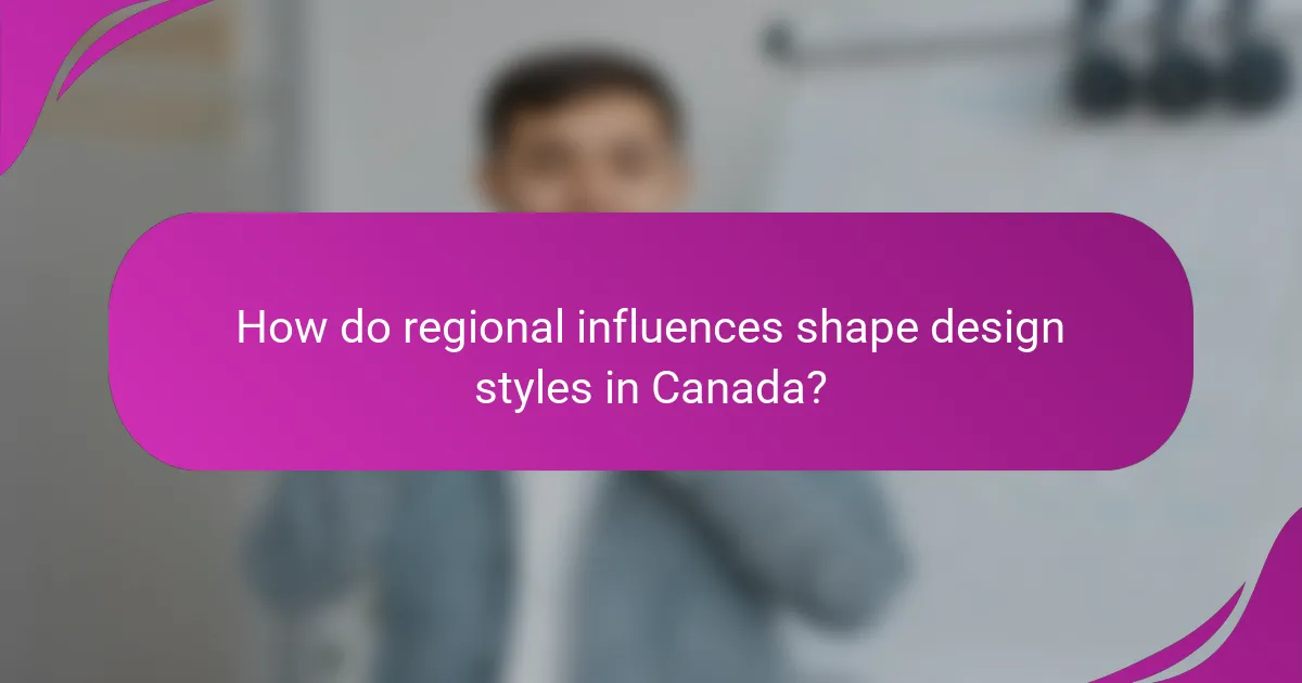 How do regional influences shape design styles in Canada?