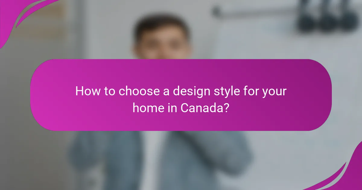 How to choose a design style for your home in Canada?