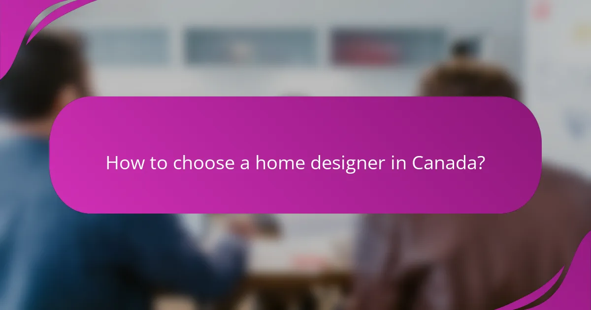 How to choose a home designer in Canada?