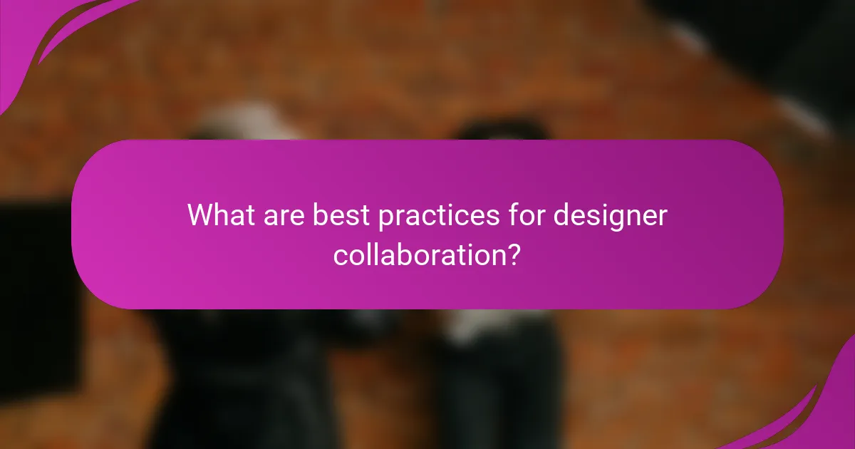 What are best practices for designer collaboration?