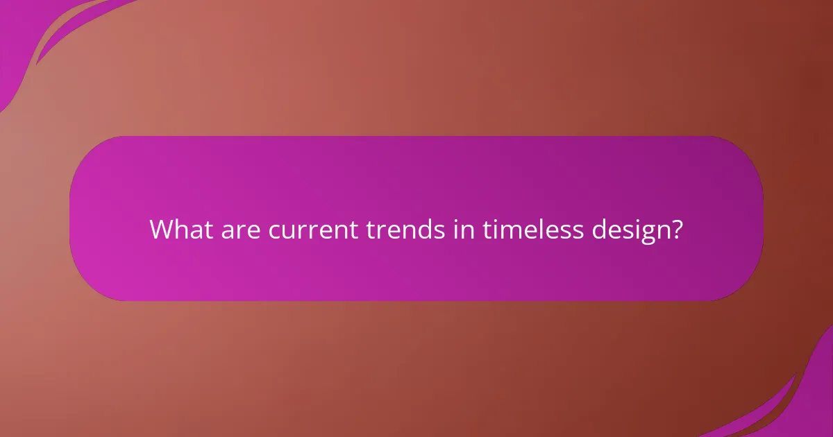 What are current trends in timeless design?