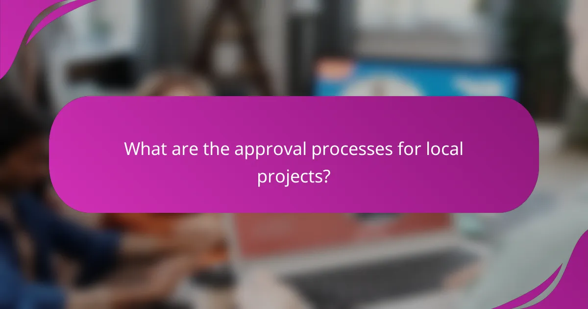 What are the approval processes for local projects?