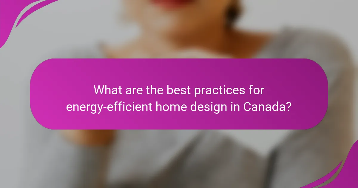 What are the best practices for energy-efficient home design in Canada?