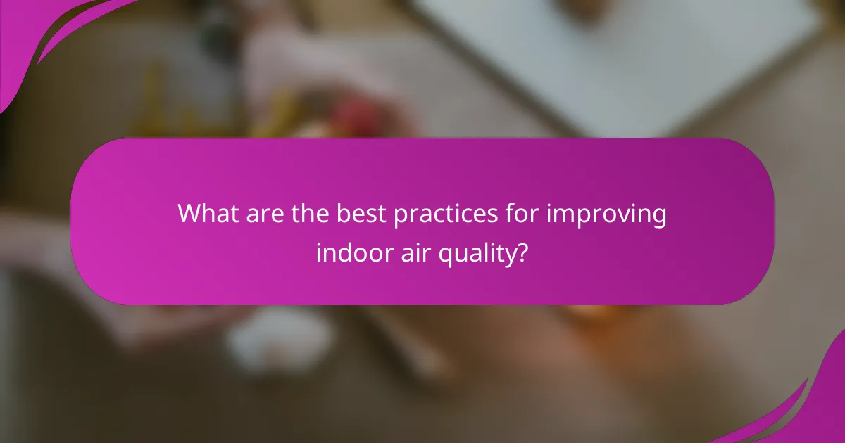 What are the best practices for improving indoor air quality?