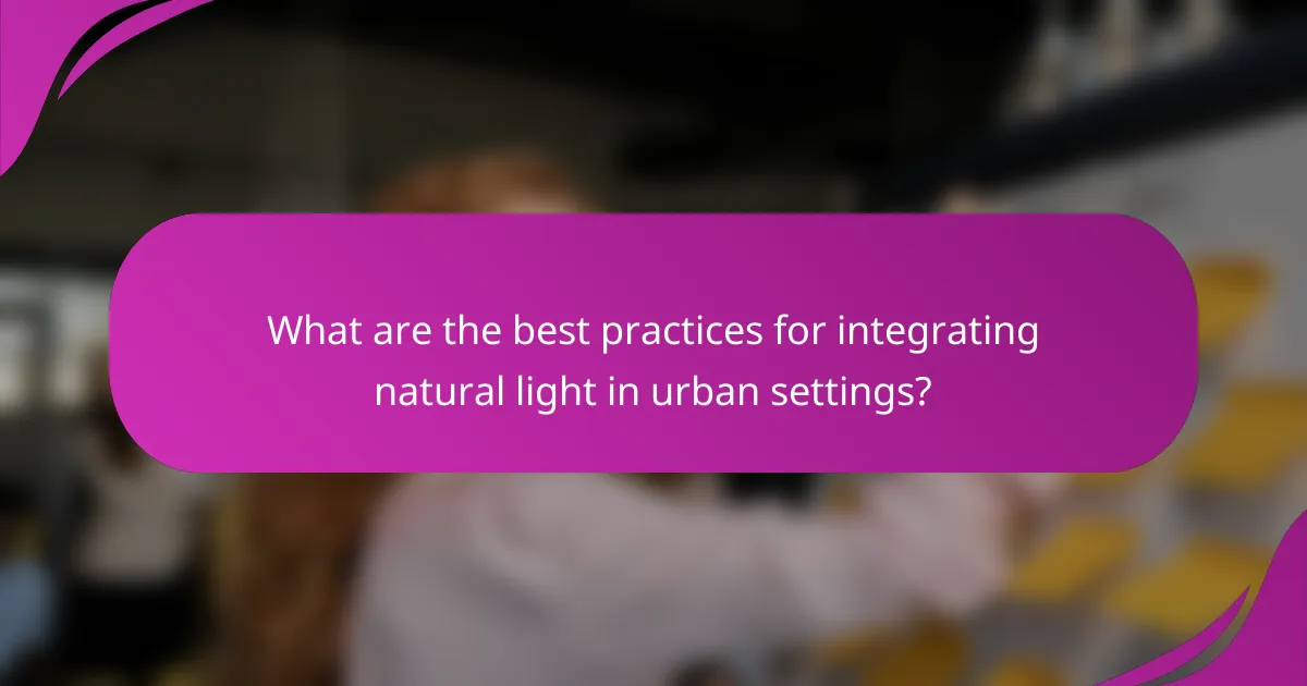 What are the best practices for integrating natural light in urban settings?