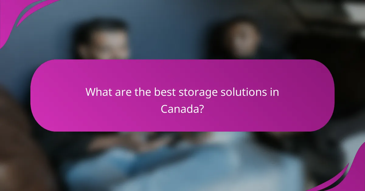 What are the best storage solutions in Canada?