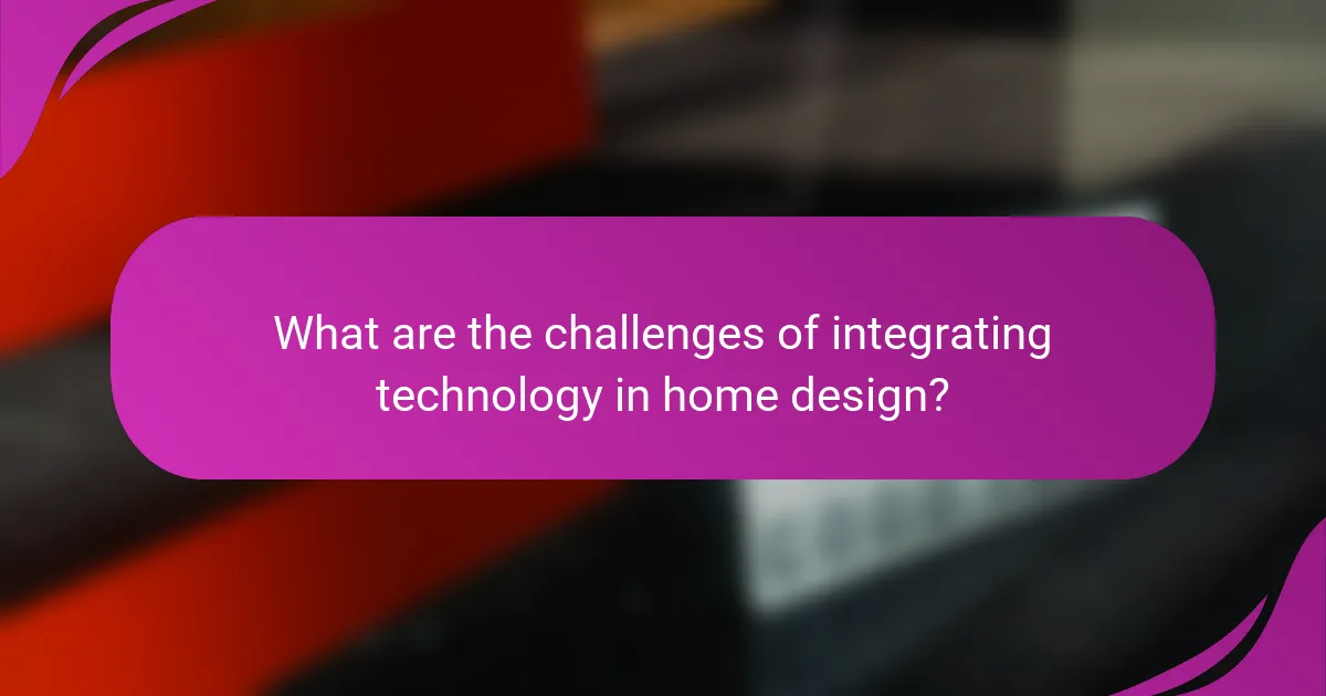 What are the challenges of integrating technology in home design?