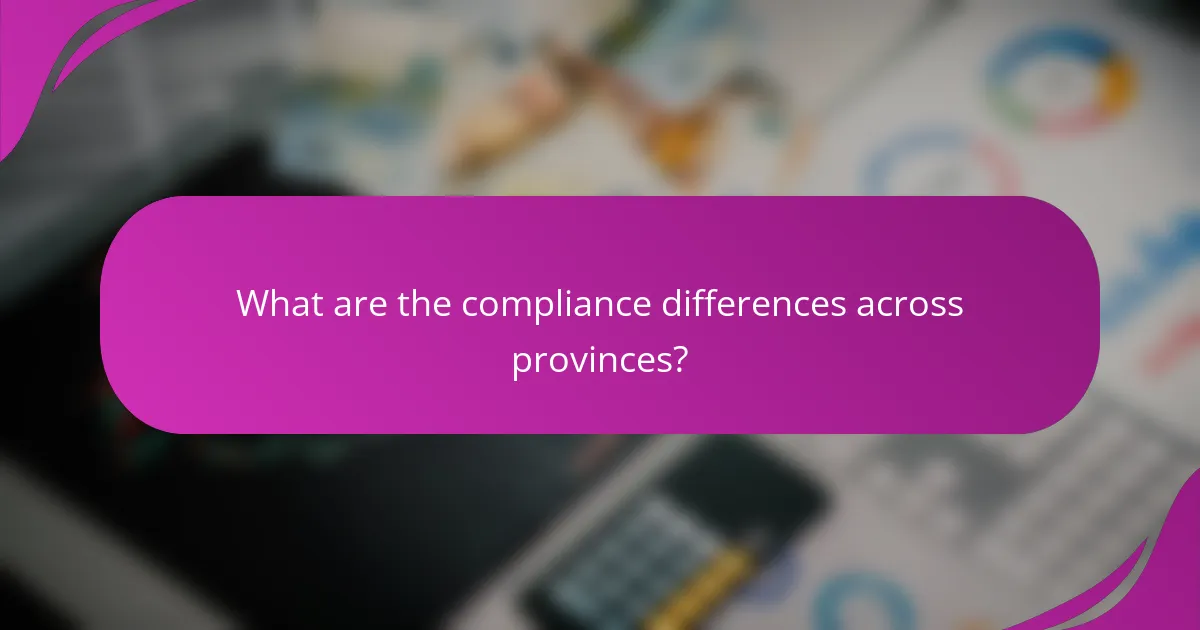 What are the compliance differences across provinces?