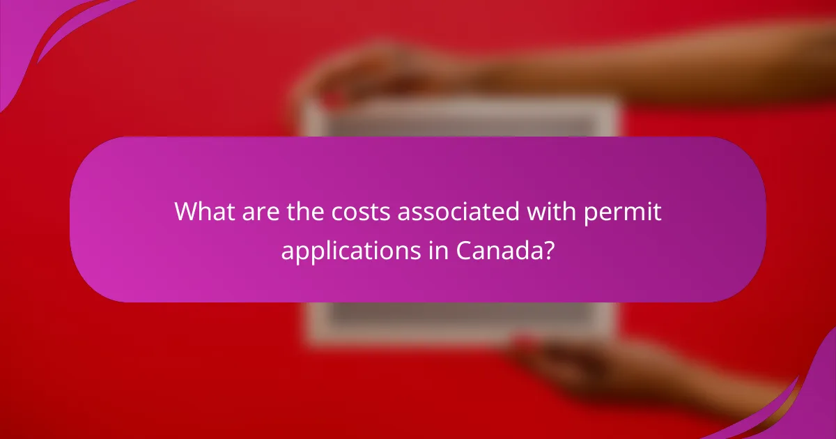 What are the costs associated with permit applications in Canada?