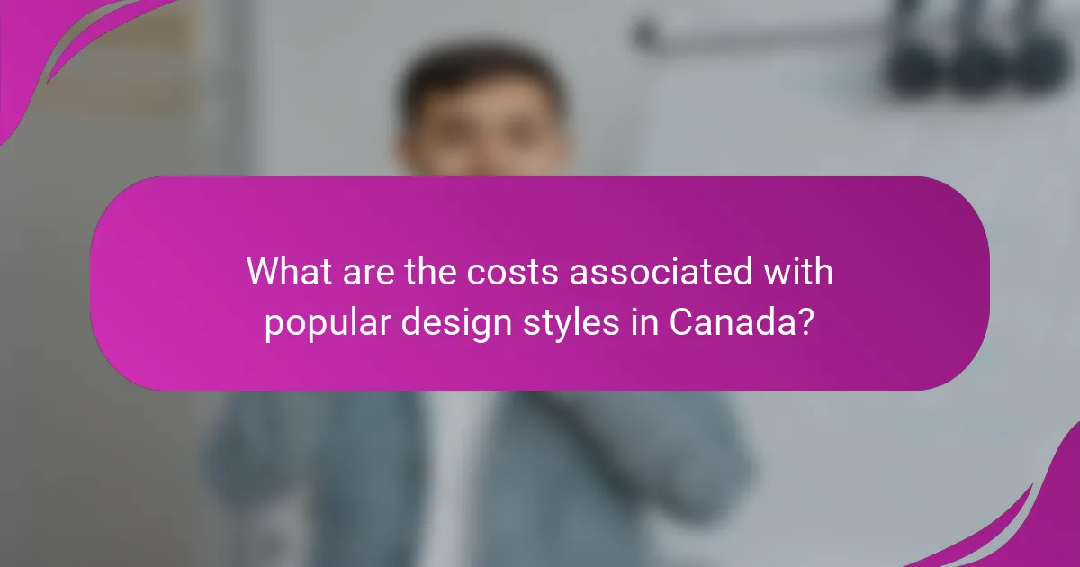 What are the costs associated with popular design styles in Canada?