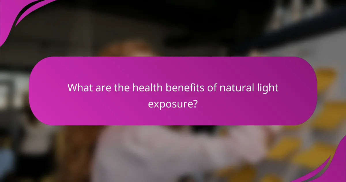 What are the health benefits of natural light exposure?
