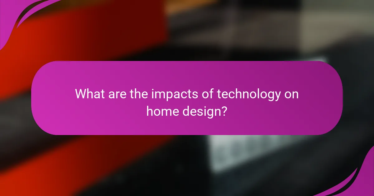 What are the impacts of technology on home design?