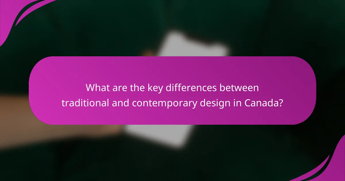 What are the key differences between traditional and contemporary design in Canada?