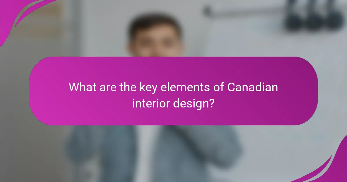 What are the key elements of Canadian interior design?