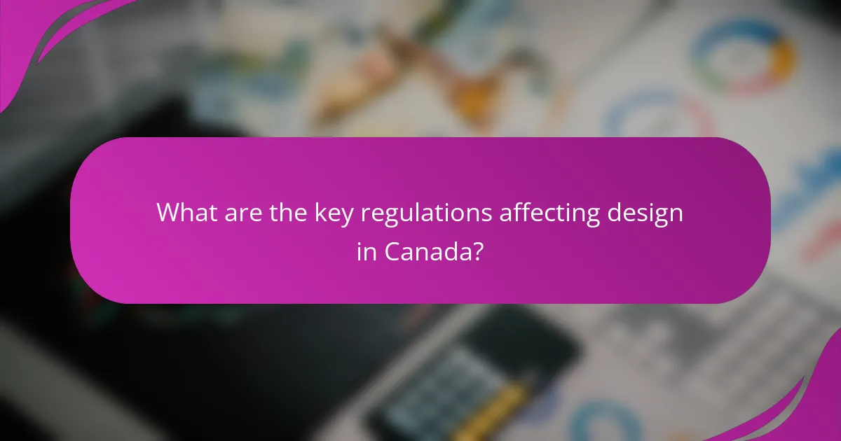 What are the key regulations affecting design in Canada?