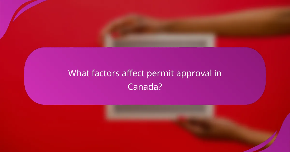 What factors affect permit approval in Canada?