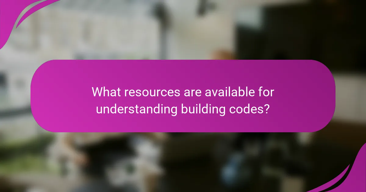 What resources are available for understanding building codes?